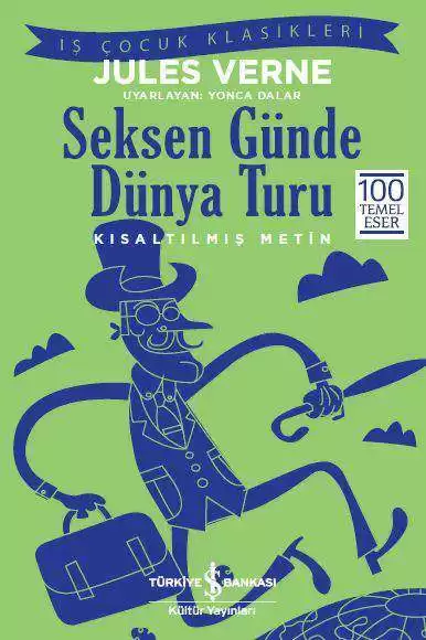 İş Bankası Kültür Yayınları Seksen Günde Dünya Turu – Kısaltılmış Metin - Jules Verne