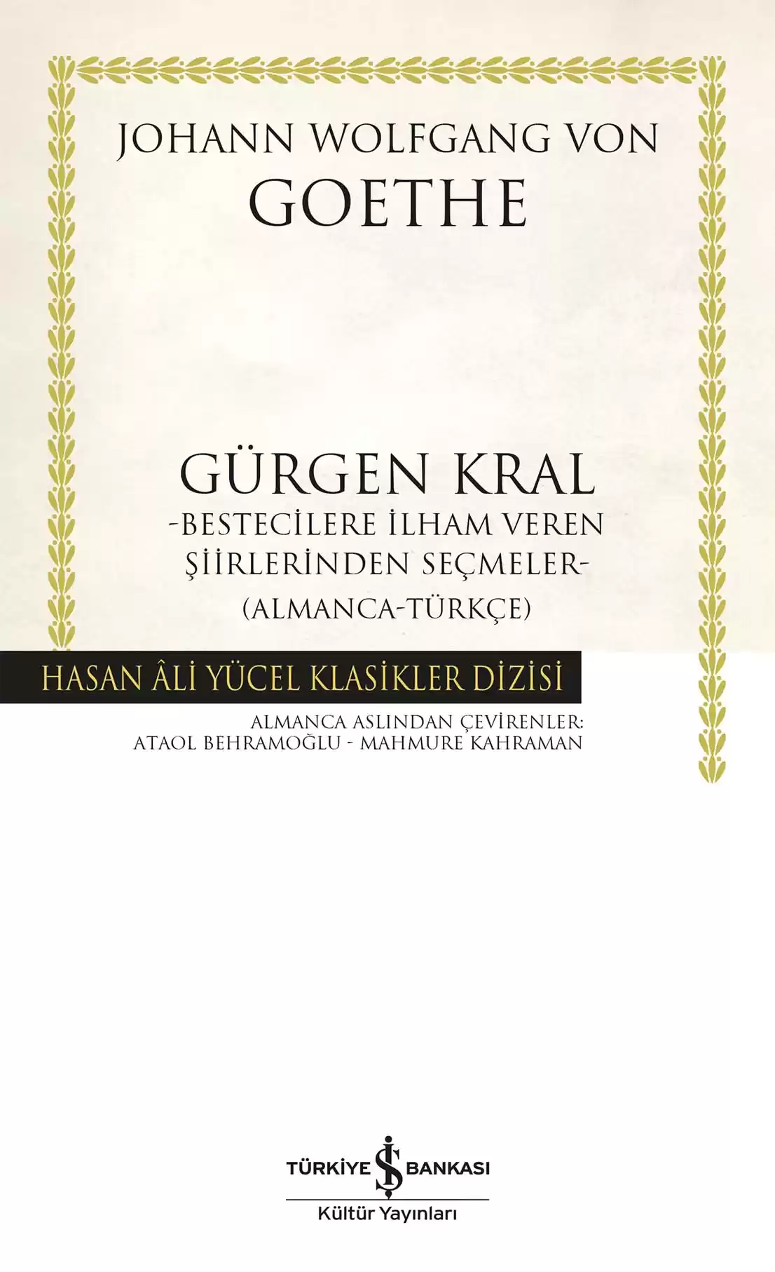 İş Bankası Kültür Yayınları Gürgen Kral – Bestecilere İlham Veren Şiirlerinden Seçmeler - Johann Wolfgang von Goethe
