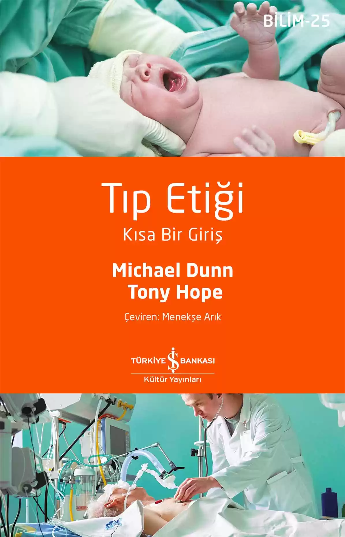 İş Bankası Kültür Yayınları Tıp Etiği – Kısa Bir Giriş - Michael Dunn, Tony Hope